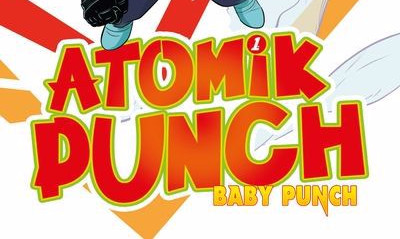 CRITIQUE DE ROMAN – ATOMIK PUNCH TOME 01: BABY&nbsp;PUNCH