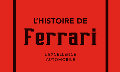 CRITIQUE DE LIVRE – L&rsquo;HISTOIRE DE FERRARI: L&rsquo;EXCELLENCE AUTOMOBILE