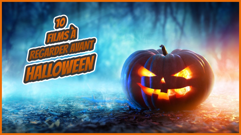 10 Films à Regarder Avant&nbsp;Halloween