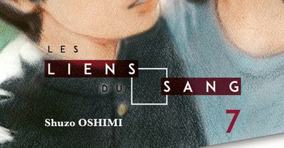 CRITIQUE DE MANGA – LES LIENS DU SANG TOME&nbsp;7