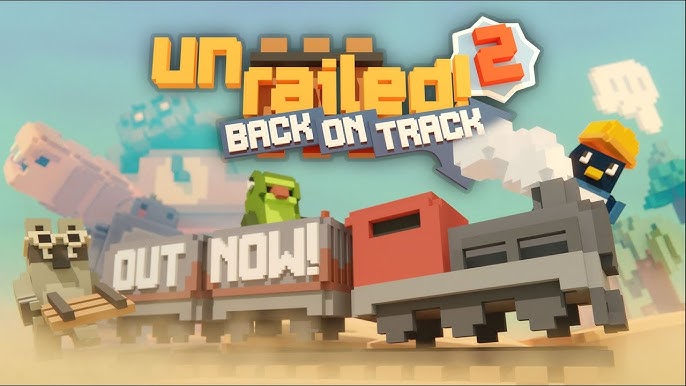 CRITIQUE DE JEU VIDÉO – UNRAILED 2: BACK ON&nbsp;TRACK