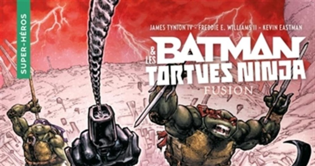 CRITIQUE DE BANDE DESSINÉE – BATMAN & LES TORTUES NINJA:&nbsp;FUSION