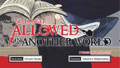 CRITIQUE DE MANGA – NO LONGER ALLOWED IN ANOTHER WORLD TOME&nbsp;2