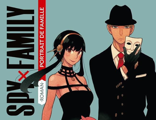 CRITIQUE DE ROMAN – SPY X FAMILY: PORTAIT DE&nbsp;FAMILLE