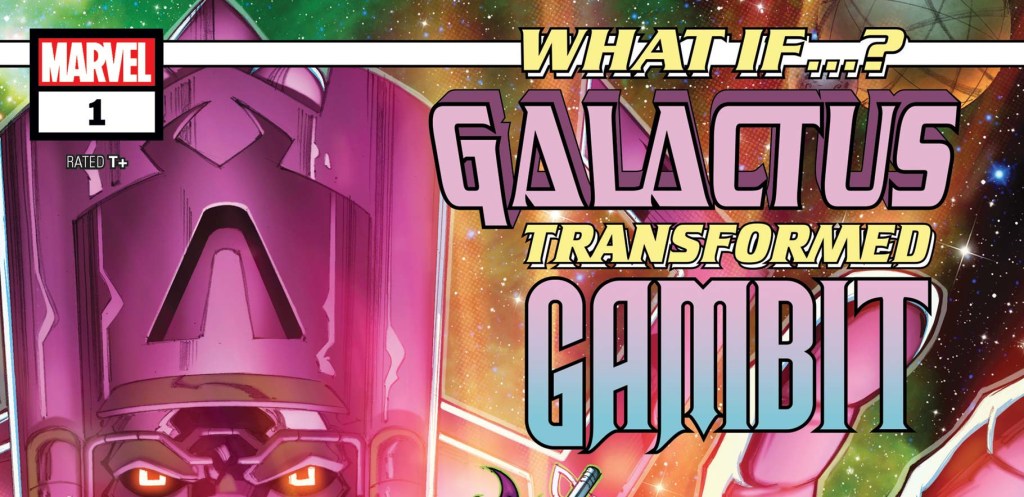 CRITIQUE DE BANDE DESSINÉE – WHAT IF…? GALACTUS TRANSFORMED&nbsp;GAMBIT