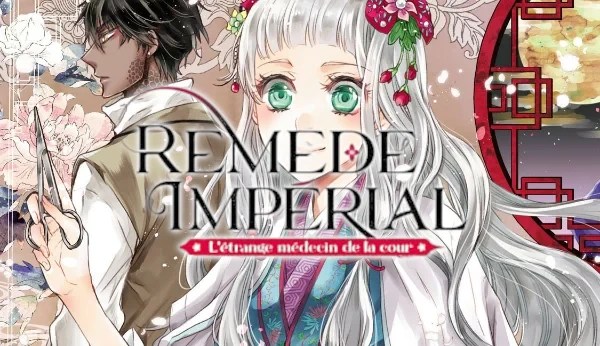CRITIQUE DE MANGA – REMÈDE IMPÉRIAL: L&rsquo;ÉTRANGE MÉDECIN DE LA COUR TOME&nbsp;1