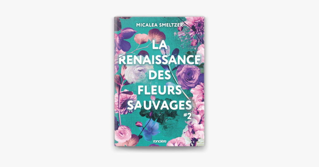 CRITIQUE DE ROMAN – LA RENAISSANCE DES FLEURS SAUVAGES TOME&nbsp;2