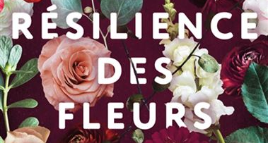 CRITIQUE DE ROMAN – LA RÉSILIENCE DES FLEURS&nbsp;SAUVAGES
