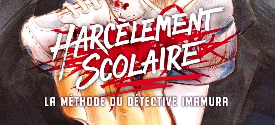 CRITIQUE DE MANGA – HARCÈLEMENT SCOLAIRE: LA MÉTHODE DU DÉTECTIVE IMAMURA TOME&nbsp;1