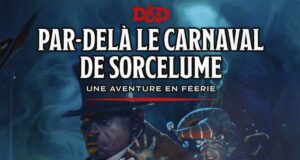 CRITIQUE DE JEU DE SOCIÉTÉ – CAMPAGNE DND: PAR-DELÀ LE CARNAVAL DE SORCELUM