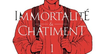 CRITIQUE DE MANGA – IMMORTALITÉ ET CHÂTIMENT TOME&nbsp;1