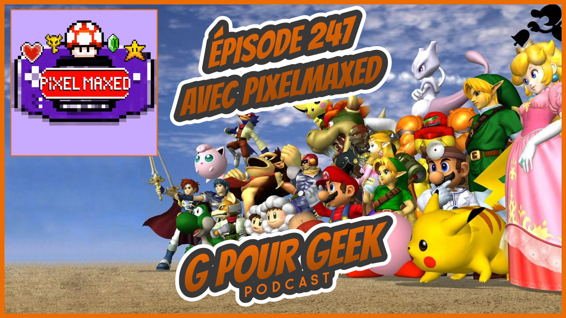 G Pour Geek Épisode 247 avec PixelMaxed
