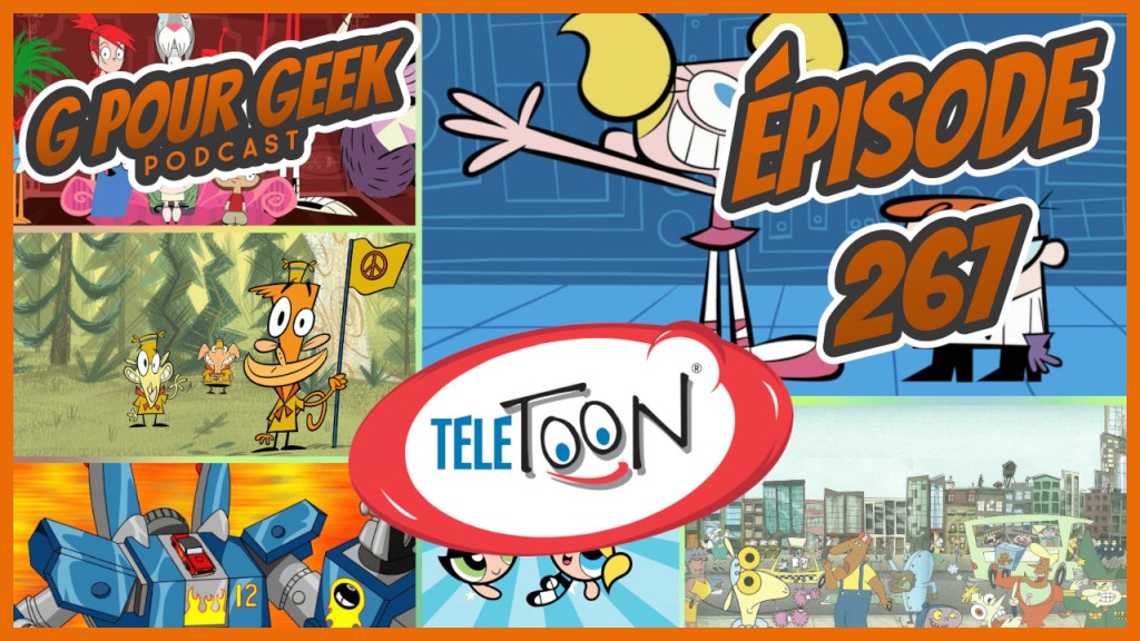 G Pour Geek Épisode 267 (Spécial&nbsp;Télétoon)
